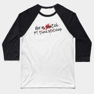 "Be A Snitch Get Them Stitches" Baseball T-Shirt